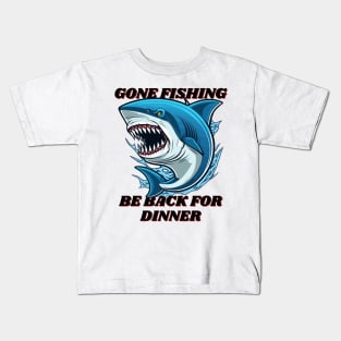 Gone Fishing, be back for dinner Kids T-Shirt